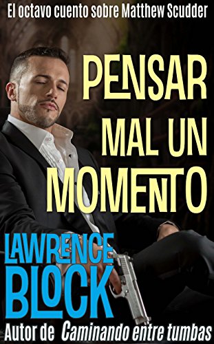 Pensar mal un momento – Spanish Edition